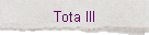 Tota III